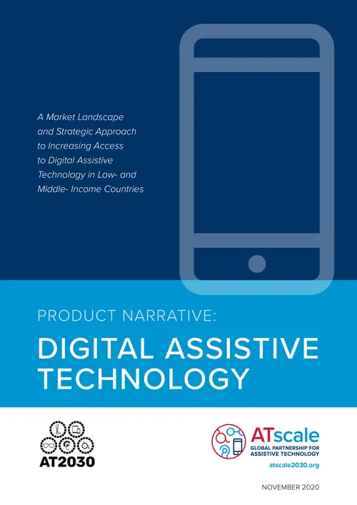 Product Narrative Digital Assistive Technology - A Market Landscape and Strategic Approach to Increasing Access to Digital Assistive Technology in Low- and Middle-Income Countries